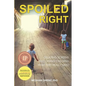 Spoiled Right: Delaying Screens and Giving Children What They Really Need - Paperback