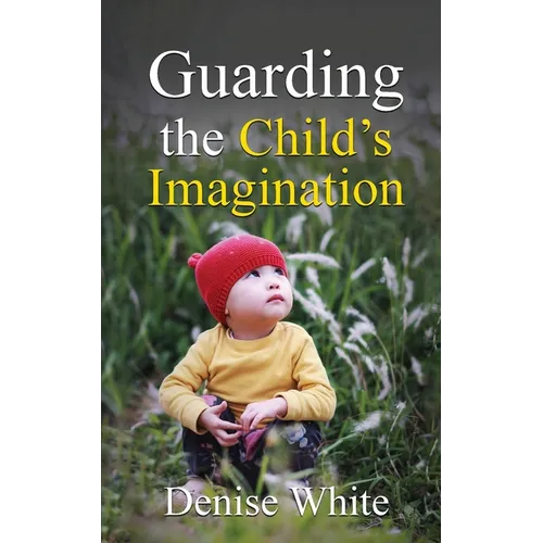 Guarding the Child's Imagination - Paperback