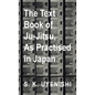 Text-Book of Ju-Jitsu, as Practised in Japan - Being a Simple Treatise on the Japanese Method of Self Defence - Hardcover