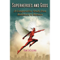 Superheroes and Gods: A Comparative Study from Babylonia to Batman - Paperback