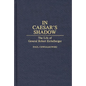 In Caesar's Shadow: The Life of General Robert Eichelberger - Hardcover