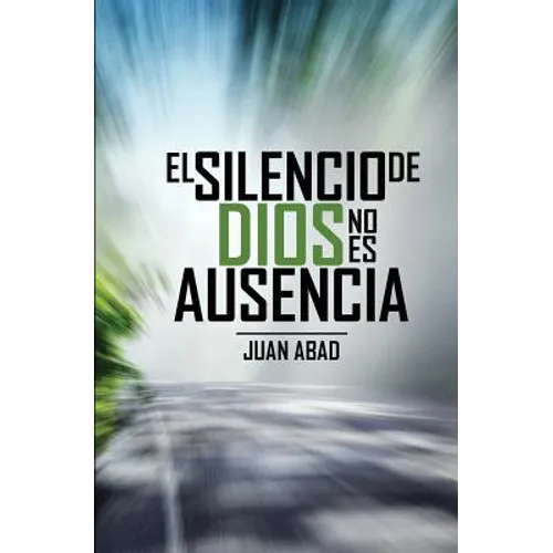 El Silencio De Dios No Es Ausencia: ¿Por qué Dios Guarda Silencio? - Paperback
