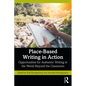Place-Based Writing in Action: Opportunities for Authentic Writing in the World Beyond the Classroom - Paperback