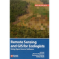 Remote Sensing and GIS for Ecologists: Using Open Source Software - Hardcover