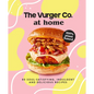 The Vurger Co. at Home: 80 Soul-Satisfying, Indulgent and Delicious Vegan Fast Food Recipes - Hardcover
