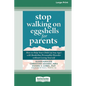 Stop Walking on Eggshells for Parents: How to Help Your Child (of Any Age) with Borderline Personality Disorder without Losing Yourself (Large Print 1 - Paperback