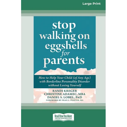 Stop Walking on Eggshells for Parents: How to Help Your Child (of Any Age) with Borderline Personality Disorder without Losing Yourself (Large Print 1 - Paperback