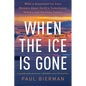 When the Ice Is Gone: What a Greenland Ice Core Reveals about Earth's Tumultuous History and Perilous Future - Paperback