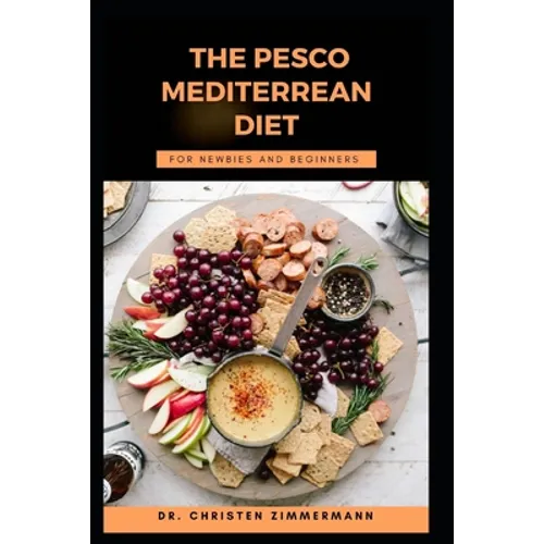 The Pesco Mediterrean Diet for Newbies and Beginners - Paperback