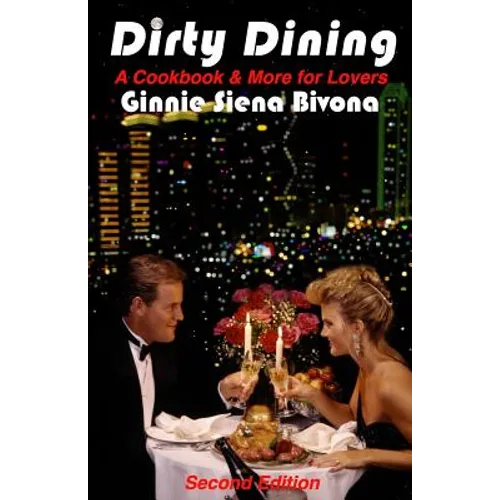 Dirty Dining: A Cookbook and More for Lovers - Paperback