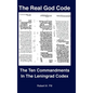 The Real God Code: The Ten Commandments In The Leningrad Codex - Hardcover