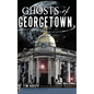 Ghosts of Georgetown - Hardcover