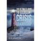 The Ultimate Guide to Excellent Crisis Leadership - Paperback