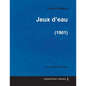 Jeux d'eau - A Score for Solo Piano (1901) - Paperback