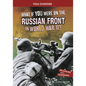 What If You Were on the Russian Front in World War II?: An Interactive History Adventure - Hardcover