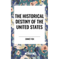 Historical Destiny of the United States - Hardcover