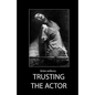 Trusting the Actor - Paperback