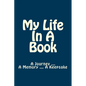 My Life In A Book: A Journey ... A Memory ... A Keepsake - Paperback