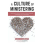 A Culture of Ministering: Leading the Relief Society & Elders Quorum to Minister Unto His People - Paperback