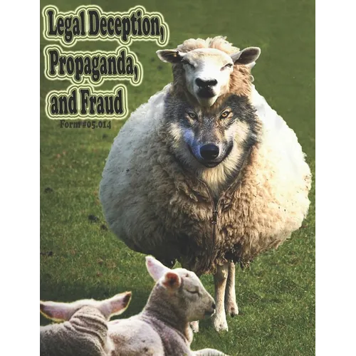 Legal Deception, Propaganda, and Fraud: Form #05.014, Volume 2 - Paperback