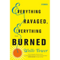 Everything Ravaged, Everything Burned: Stories - Paperback