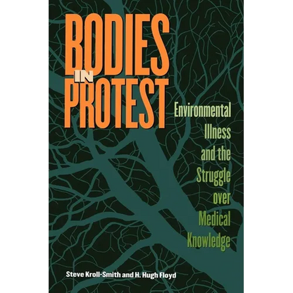 Bodies in Protest: Environmental Illness and the Struggle Over Medical Knowledge - Paperback