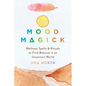 Mood Magick: Wellness Spells and Rituals to Find Balance in an Uncertain World - Paperback