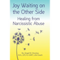 Joy Waiting on the Other Side Healing from Narcissistic Abuse - Paperback