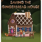 Saving the Gingerbread House: A Science Folktale - Hardcover
