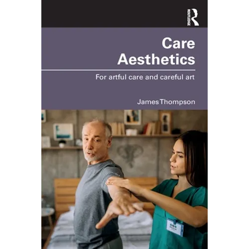 Care Aesthetics: For Artful Care and Careful Art - Paperback