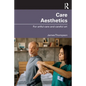 Care Aesthetics: For Artful Care and Careful Art - Paperback