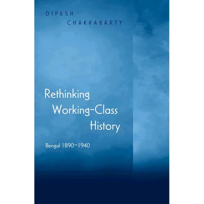 Rethinking Working-Class History: Bengal 1890-1940 - Paperback