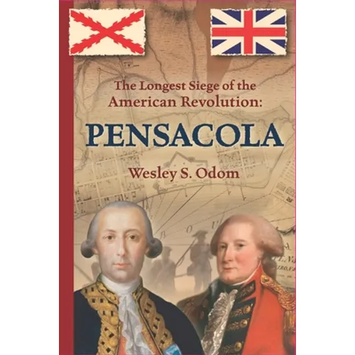 The Longest Siege of the American Revolution: Pensacola - Paperback