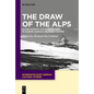 The Draw of the Alps: Alpine Summits and Borderlands in Modern German-Speaking Culture - Hardcover
