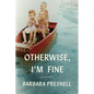 Otherwise, I'm Fine: A Memoir - Hardcover