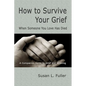 How To Survive Your Grief: When Someone You Love Has Died - Paperback