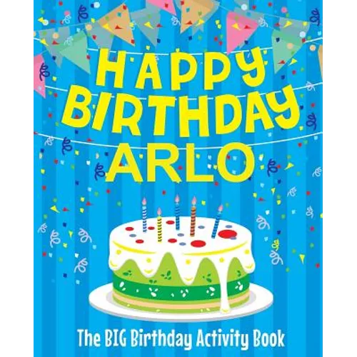 Happy Birthday Arlo - The Big Birthday Activity Book: Personalized Children's Activity Book - Paperback