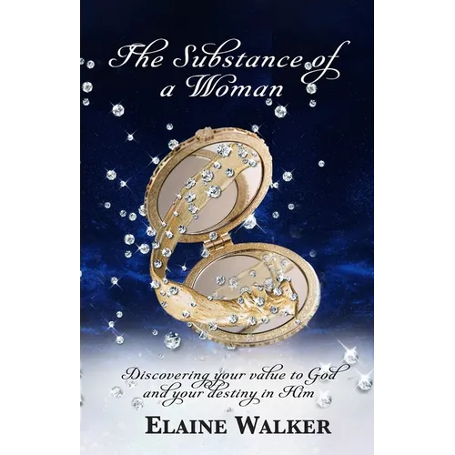 The Substance of a Woman: Discovering Your Value to God and Your Destiny in Him - Paperback
