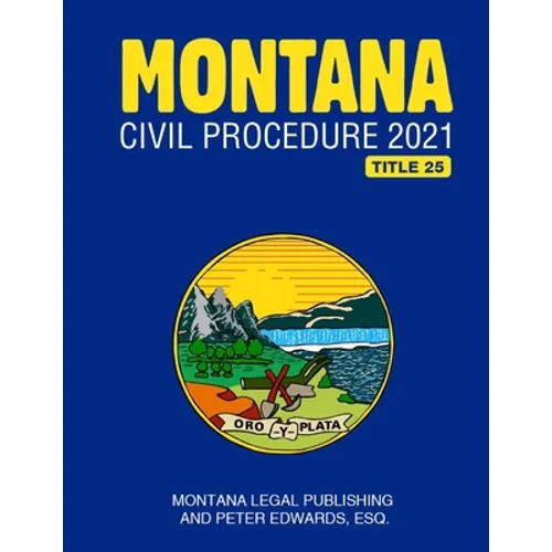 Montana Civil Procedure 2021 - Paperback
