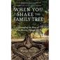 When You Shake the Family Tree: Untangling the Roots of True Identity Through DNA - Hardcover