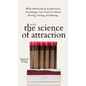 The Science of Attraction: What Behavioral & Evolutionary Psychology Can Teach Us About Flirting, Dating, and Mating - Hardcover