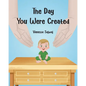 The Day You Were Created - Paperback