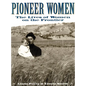Pioneer Women: The Lives of Women on the Frontier - Paperback