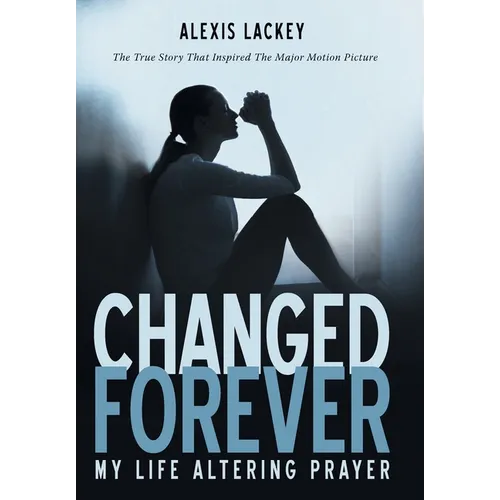 Changed Forever: My Life Altering Prayer - Hardcover