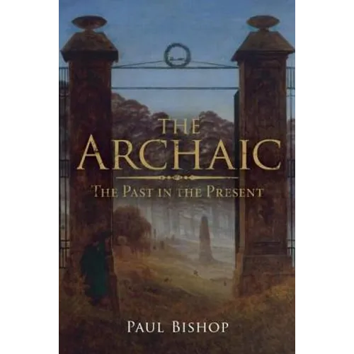 The Archaic: The Past in the Present - Paperback