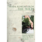 Herbal Remedies from the Wild: Finding and Using Medicinal Herbs - Paperback