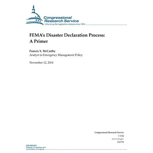 FEMA's Disaster Declaration Process: A Primer - Paperback