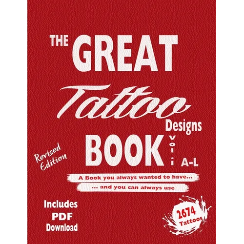 The Great Tattoo Book Vol 1. A-L Ultimate Tattoo Design resource: the book you always wanted to have... and you can always use - Paperback