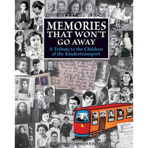 Memories that Won't Go Away: A Tribute to the Children of the Kindertransport - Paperback