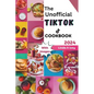 The Unofficial TikTok Cookbook 2024: Culinary journey through the sensational world of viral TikTok recipes! - Paperback
